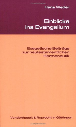 Einblicke ins Evangelium: Exegetische Beiträge zur neutestamentlichen Hermeneutik. Gesammelte Aufsätze aus den Jahren 1980–1991 Professional & Reference Books