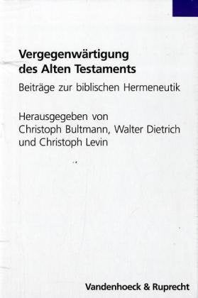Vergegenwärtigung des Alten Testaments: Beiträge zur biblischen Hermeneutik Politics & History