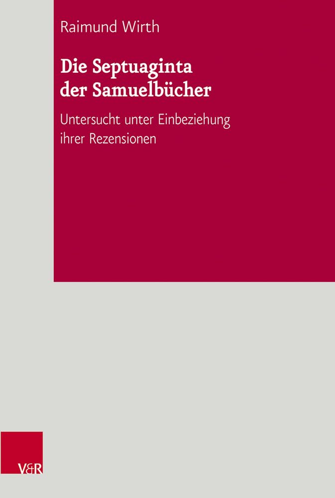 Die Septuaginta der Samuelbücher: Untersucht unter Einbeziehung ihrer Rezensionen (De Septuaginta Investigationes (DSI).) (De Septuaginta Investiationes, Band 7) Religion & Esotericism