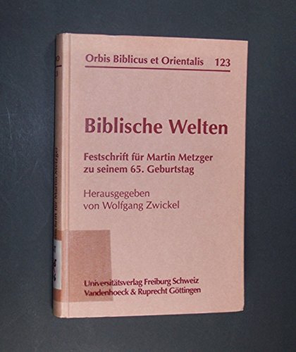 Biblische Welten: Festschrift für Martin Metzger zu seinem 65. Geburtstag (Orbis Biblicus et Orientalis, Band 123) Politics & Society Books