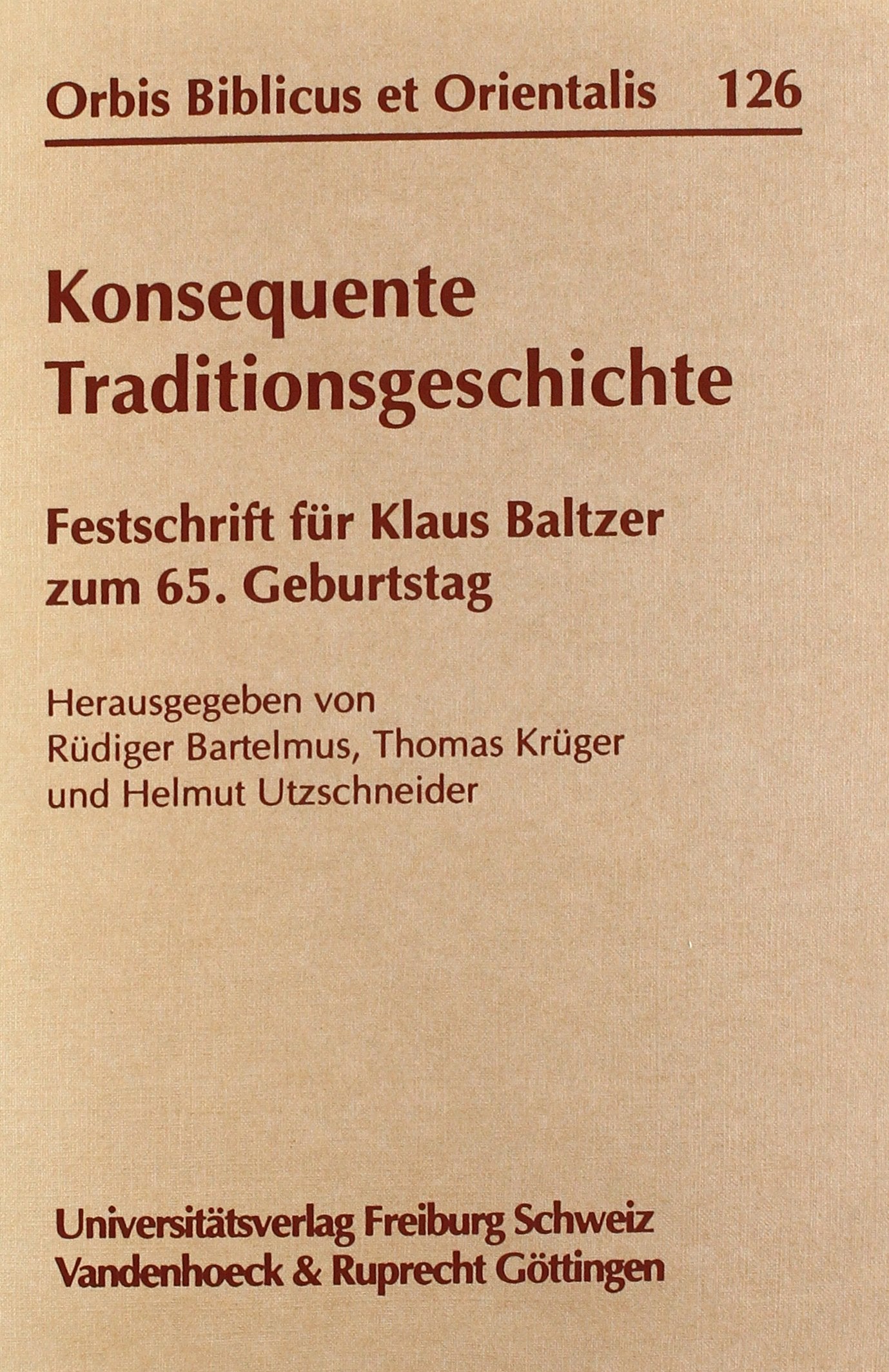 Konsequente Traditionsgeschichte: Festschrift für Klaus Baltzer zum 65. Geburtstag (Orbis Biblicus et Orientalis, Band 126) Film, Art & Culture