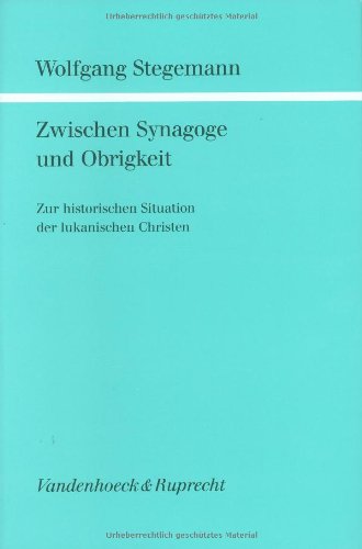 Zwischen Synagoge und Obrigkeit: Zur historischen Situation der lukanischen Christen (Forschungen zur Religion und Literatur des Alten und Neuen Testaments) Religion & Esotericism