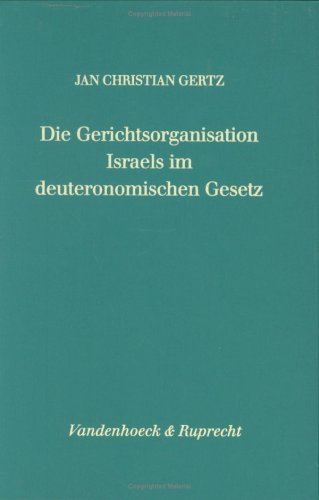 Die Gerichtsorganisation Israels im deuteronomischen Gesetz (Forschungen zur Religion und Literatur des Alten und Neuen Testaments, Band 165) Politics & History