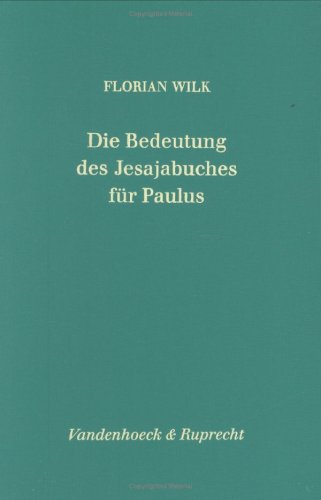 Die Bedeutung des Jesajabuches für Paulus (Forschungen zur Religion und Literatur des Alten und Neuen Testaments, Band 179) Politics & History