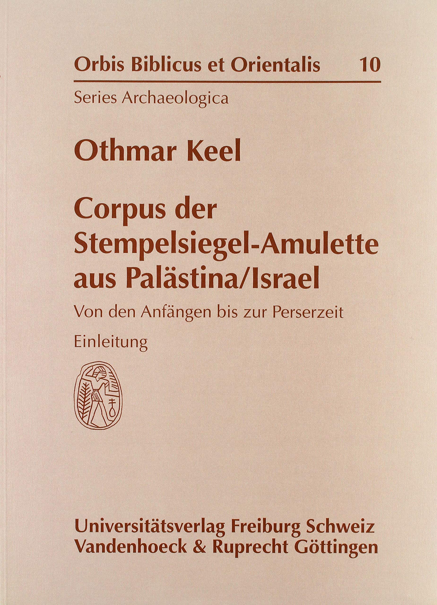 Corpus der Stempelsiegel-Amulette aus Palästina /Israel: Von den Anfängen bis zur Perserzeit. Einleitung (Orbis Biblicus et Orientalis, Series Archaeologica, Band 10) Social Sciences