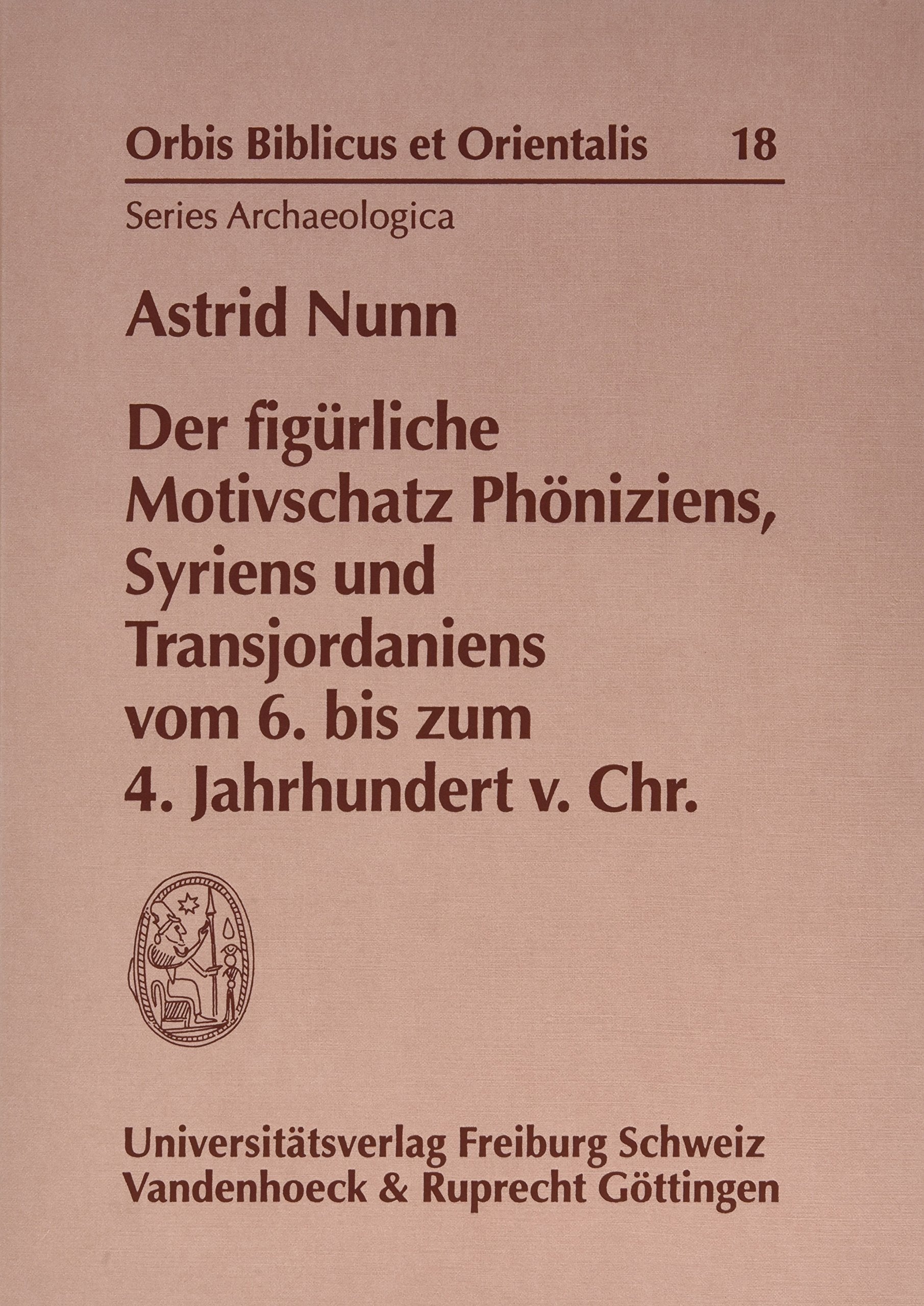 Der figürliche Motivschatz Phöniziens, Syriens und Transjordaniens vom 6. bis zum 4. Jahrhundert v. Chr. (Orbis Biblicus et Orientalis, Series Archaeologica, Band 18) Film, Art & Culture