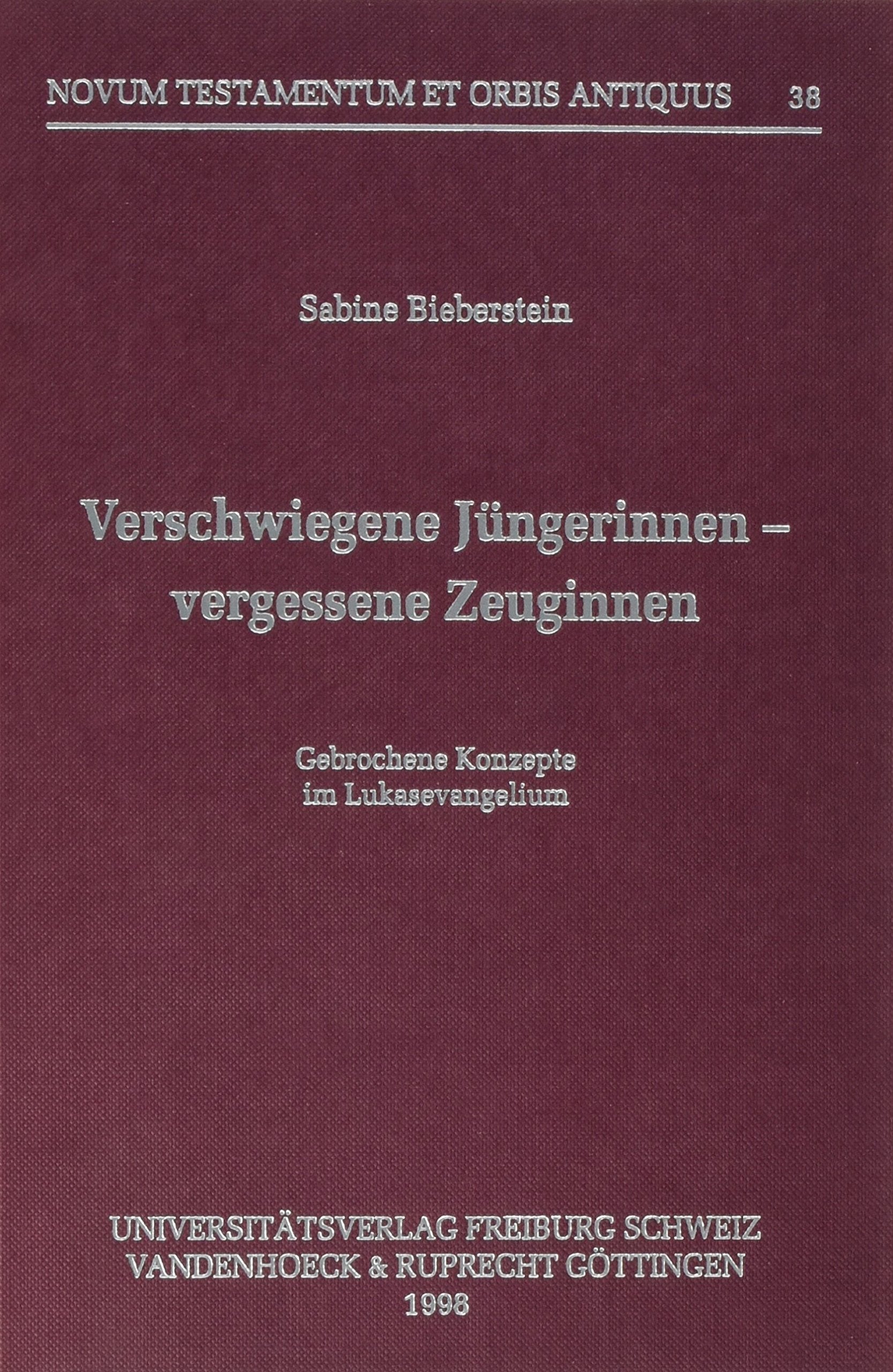 Verschwiegene Jüngerinnen – Vergessene Zeuginnen: Gebrochene Konzepte im Lukasevangelium (Novum Testamentum et Orbis Antiquus /Studien zur Umwelt des Neuen Testaments (NTOA/StUNT), Band 38) Politics & History