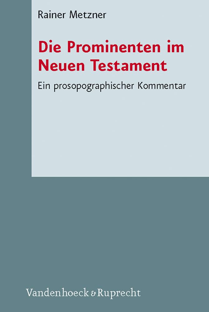 Die Prominenten im Neuen Testament: Ein prosopographischer Kommentar. Novum Testamentum et Orbis Antiquus/Studien zur Umwelt des Neuen Testaments (NTOA/StUNT) 66 Film, Art & Culture