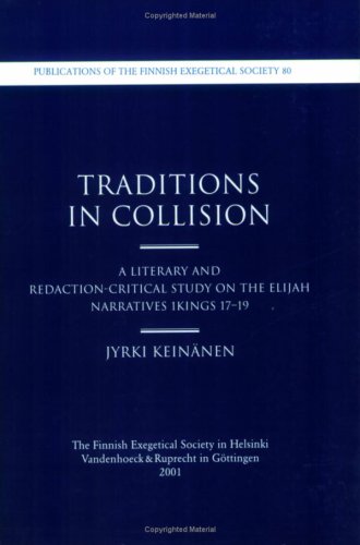 Traditions in Collision: A Literary and Redaction-Critical Study on the Elijah Narratives 1 Kings 17-19. Zoll-Info: Ursprungsland Finnland Religion & Esotericism