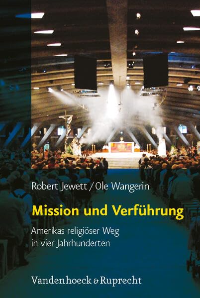 Mission und Verführung: Amerikas religiöser Weg in vier Jahrhunderten Politics & History