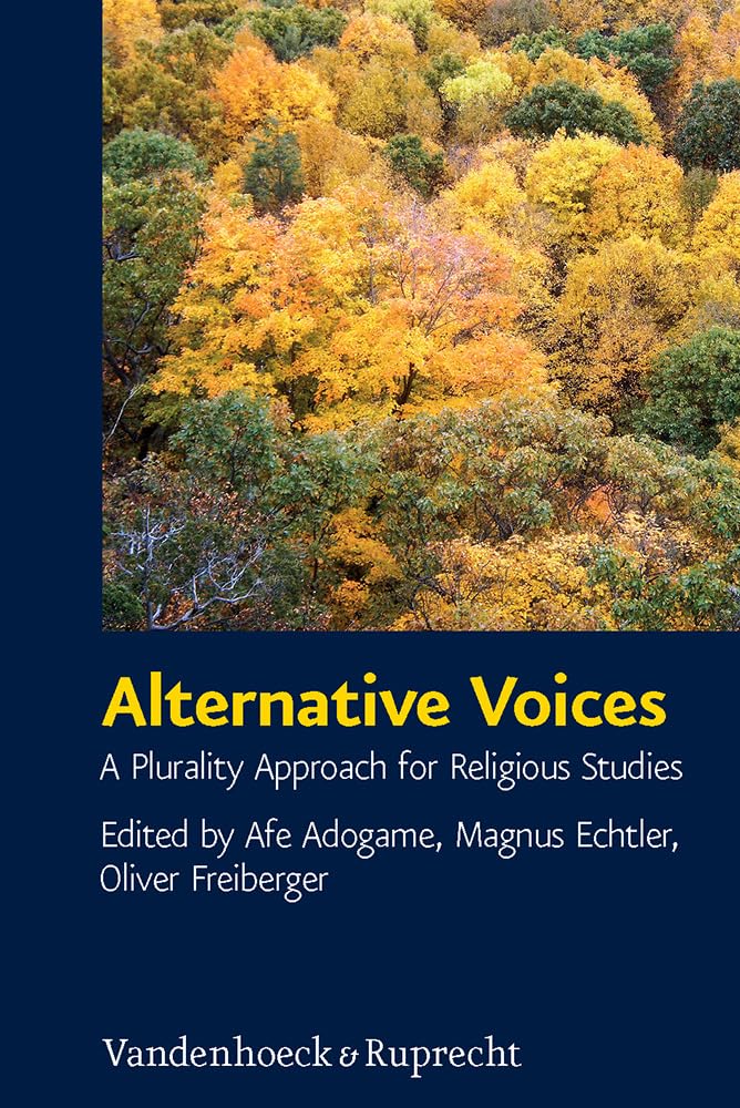 Alternative Voices: A Plurality Approach for Religious Studies. Essays in Honor of Ulrich Berner (Critical Studies in Religion/Religionswissenschaft (CSRRW), Band 4) Religion & Esotericism