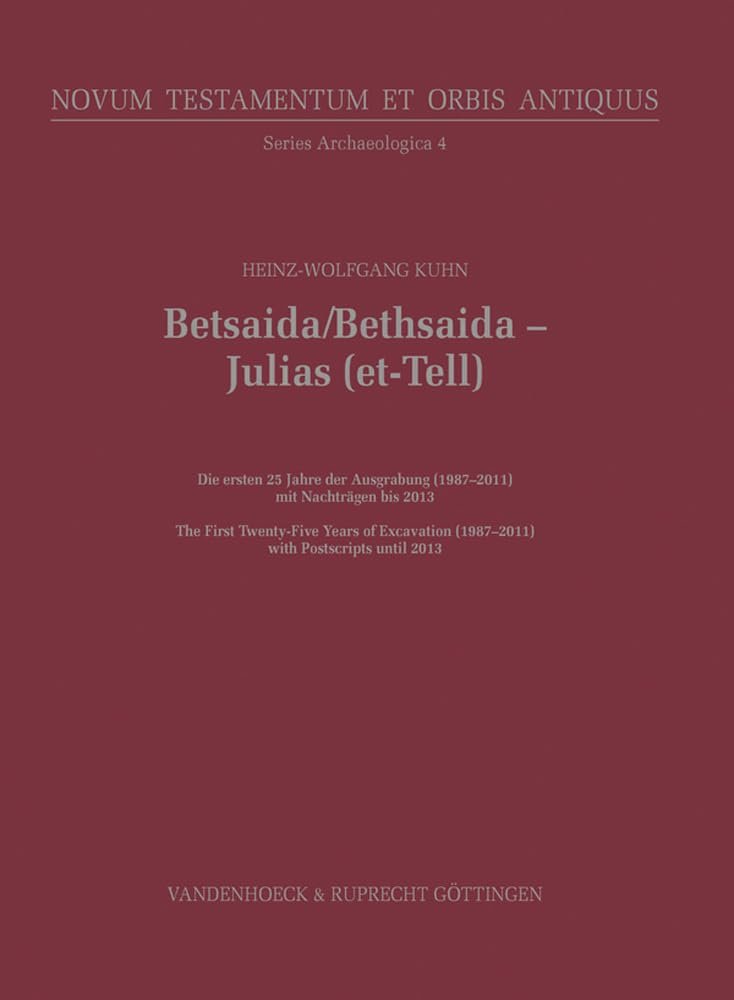 Betsaida / Bethsaida - Julias (et-Tell): Die ersten 25 Jahre der Ausgrabung (1987-2011)/The First Twenty-Five Years of Excavation (1987-2011) (Novum ... Series Archaeologica (NTOA.SA), Band 4) Social Sciences
