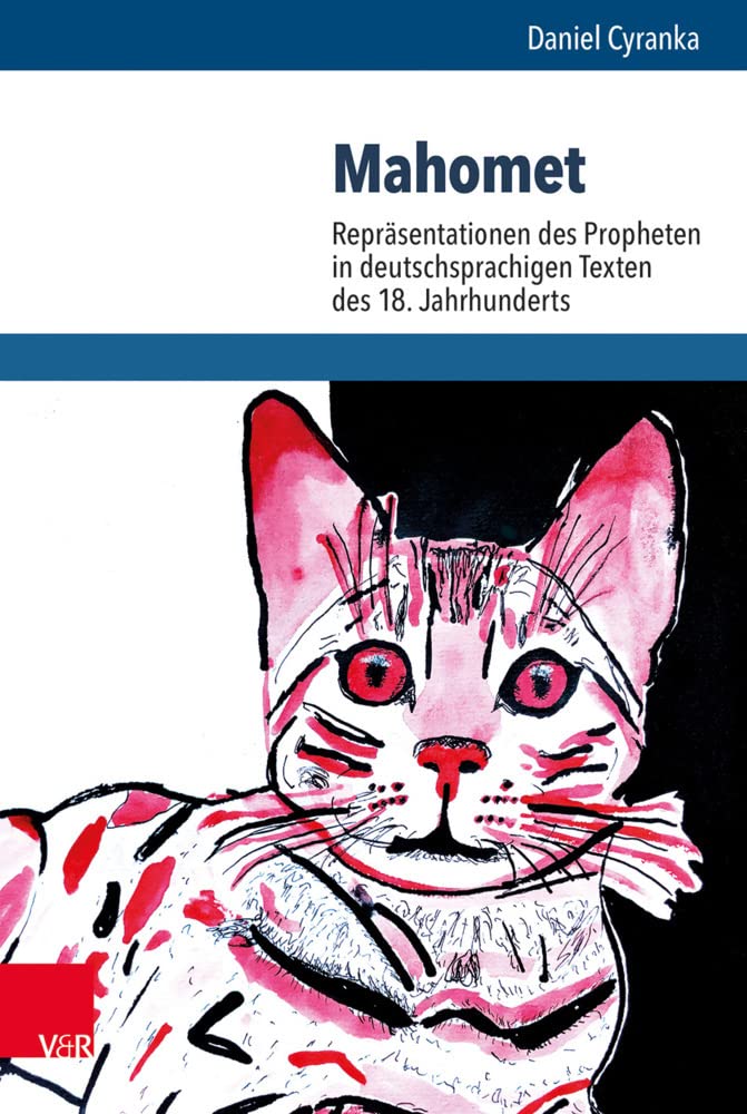 Mahomet: Repräsentationen des Propheten in deutschsprachigen Texten des 18. Jahrhunderts (Beiträge zur Europäischen Religionsgeschichte (BERG), Band 6) Philosophy