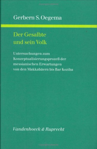 Der Gesalbte und sein Volk: Untersuchungen zum Konzeptualisierungsprozeß der messianischen Erwartungen von den Makkabäern bis Bar Koziba Books