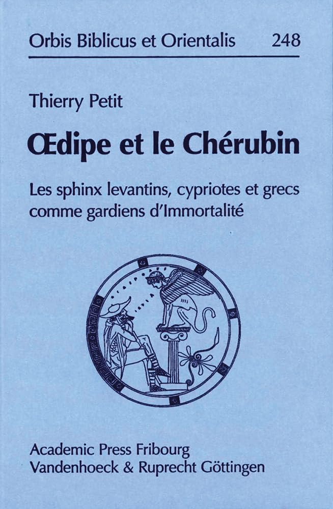Oedipe Et Le Cherubin: Les Sphinx Levantins, Cypriotes Et Grecs Comme Gardiens D'immortalite book