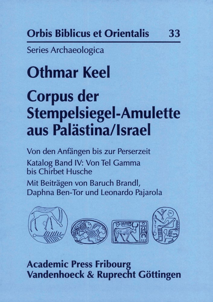 Corpus der Stempelsiegel-Amulette aus Palästina/Israel: Von den Anfängen bis zur Perserzeit (Orbis Biblicus et Orientalis, Series Archaeologica, Band 33) Social Sciences
