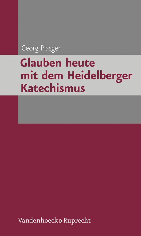 Glauben heute mit dem Heidelberger Katechismus Philosophy