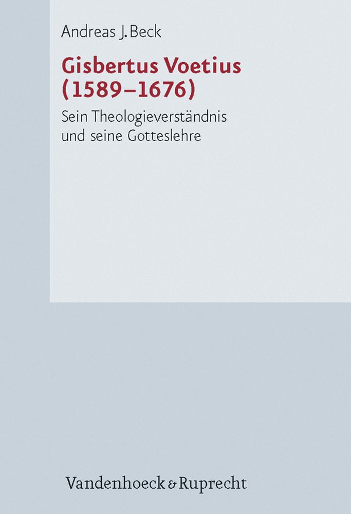 Gisbertus Voetius (1589-1676). Sein Theologieverständnis und seine Gotteslehre Religion & Esotericism