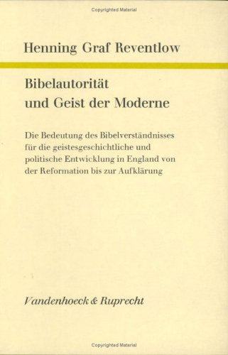 Bibelautorität und Geist der Moderne: Die Bedeutung des Bibelverständnisses für die geistesgeschichtliche und politische Entwicklung in England von ... zur Kirchen- und Dogmengeschichte) Books