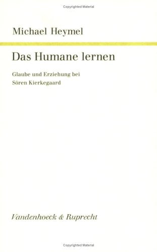 Das Humane lernen: Glaube und Erziehung bei Sören Kierkegaard (Forschungen zur Kirchen- und Dogmengeschichte) Science