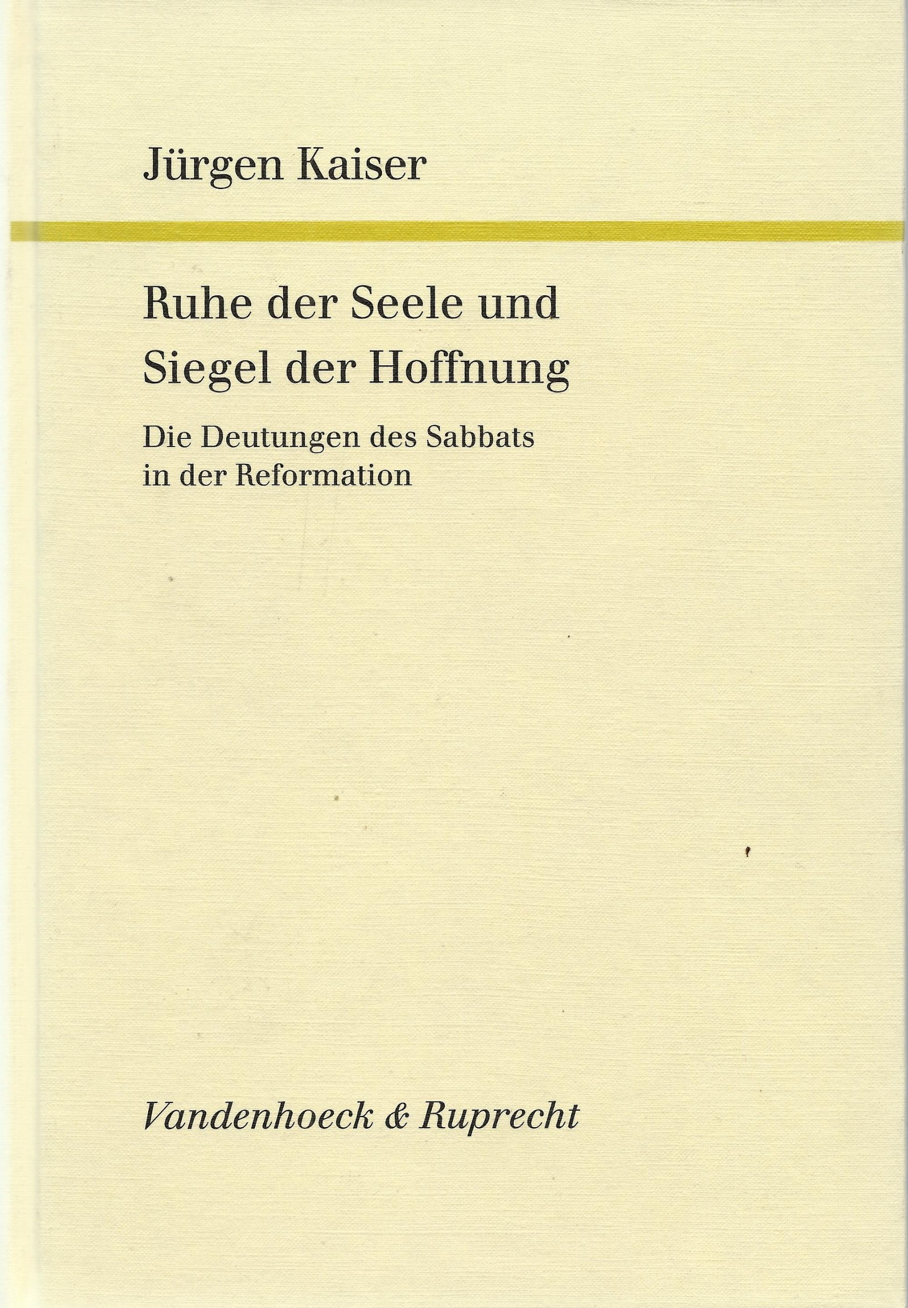 Ruhe der Seele und Siegel der Hoffnung: Die Deutungen des Sabbats in der Reformation (Forschungen zur Kirchen- und Dogmengeschichte, Band 65) Politics & History