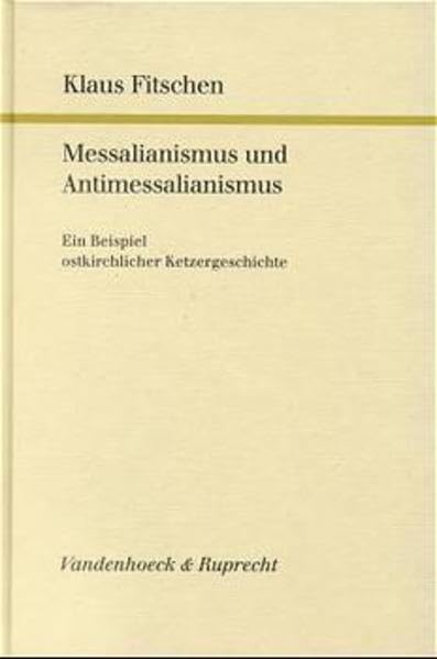 Messalianismus und Antimessalianismus: Ein Beispiel ostkirchlicher Ketzergeschichte (Forschungen zur Kirchen- und Dogmengeschichte, Band 71) Religion & Esotericism