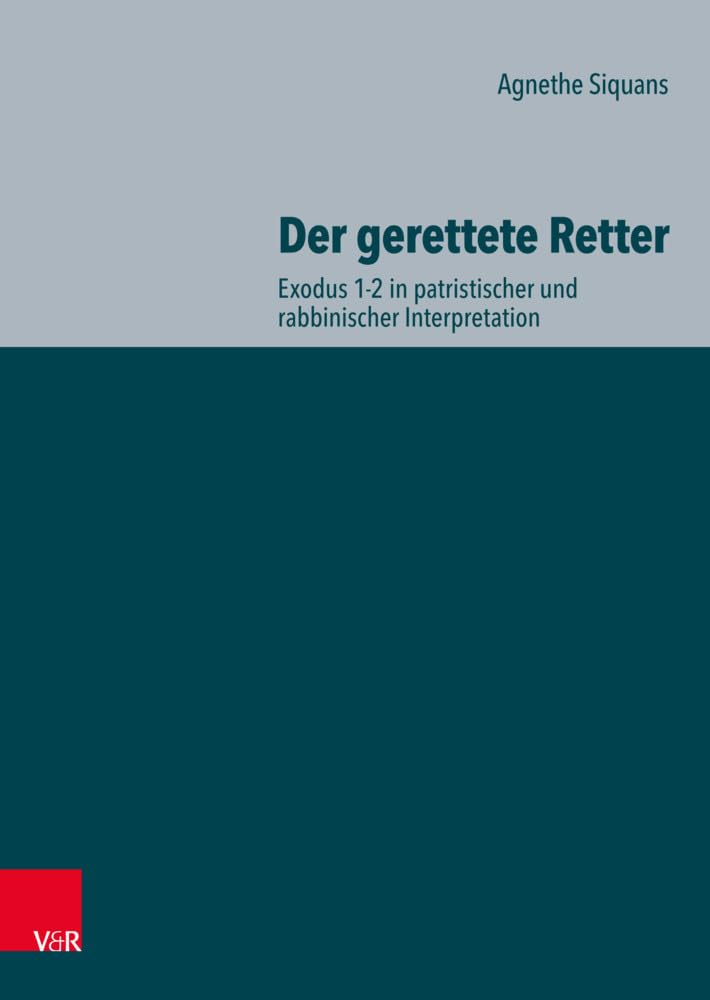 Der gerettete Retter: Exodus 1-2 in patristischer und rabbinischer Interpretation (Ioudaioi: Schriften des Institutum Judaicum Delitzschianum) Religion & Esotericism