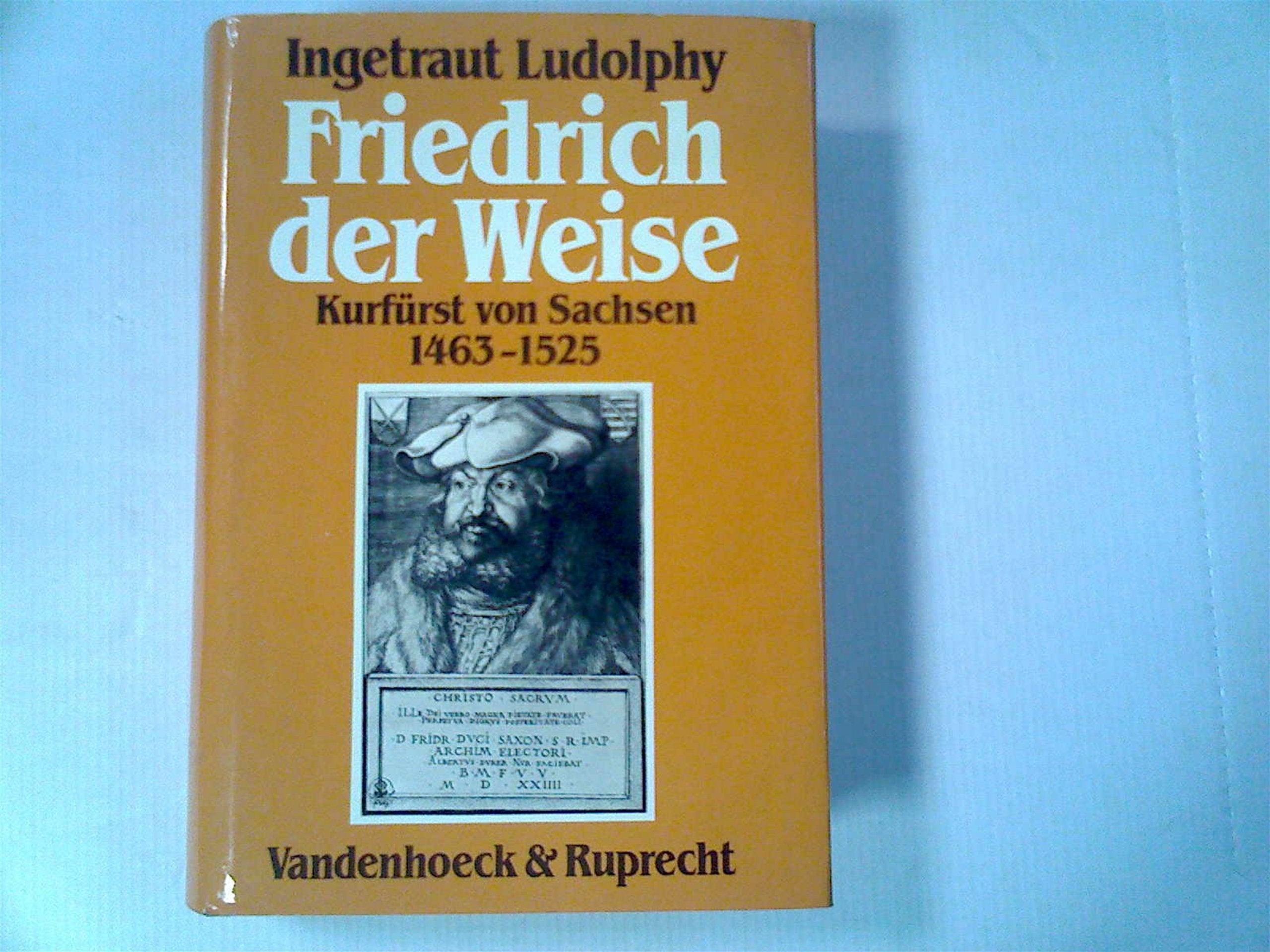 Friedrich der Weise: Kurfürst von Sachsen 1463-1525 Books
