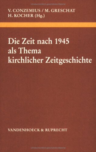 Die Zeit nach 1945 als Thema kirchlicher Zeitgeschichte: Referate der internationalen Tagung in Hüningen/Bern (Schweiz) 1985. Hg.Conzemius u.a. fr.Pr Politics & History