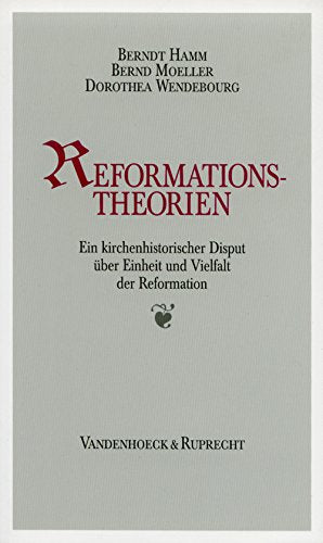 Reformationstheorien: Ein kirchenhistorischer Disput über Einheit und Vielfalt der Reformation Religion & Esotericism