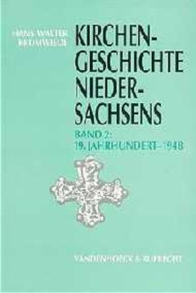 Kirchengeschichte Niedersachsens, Bd.2, Vom Deutschen Bund 1815 bis zur Gründung der Evangelischen Kirche in Deutschland 1948: Vom Deutschen Bund 1815 ... in Deutschland 1948. Niedersachsens Band 2 Politics & History