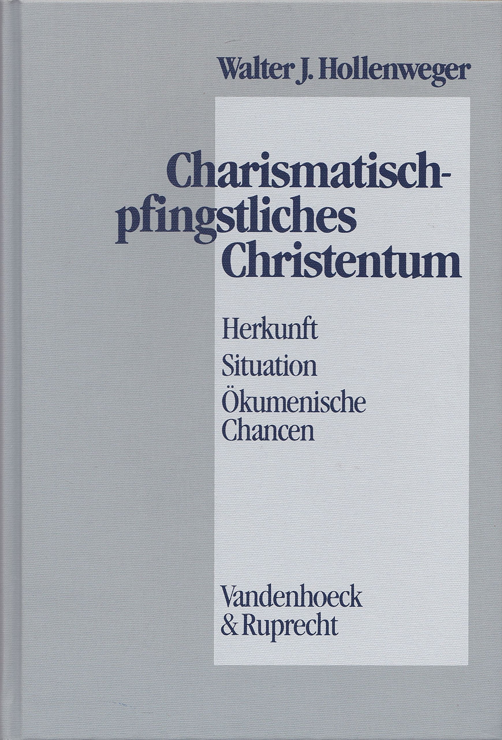 Charismatisch-pfingstliches Christentum: Herkunft – Situation – Ökumenische Chancen. pfingstliches Christentum Religion & Esotericism