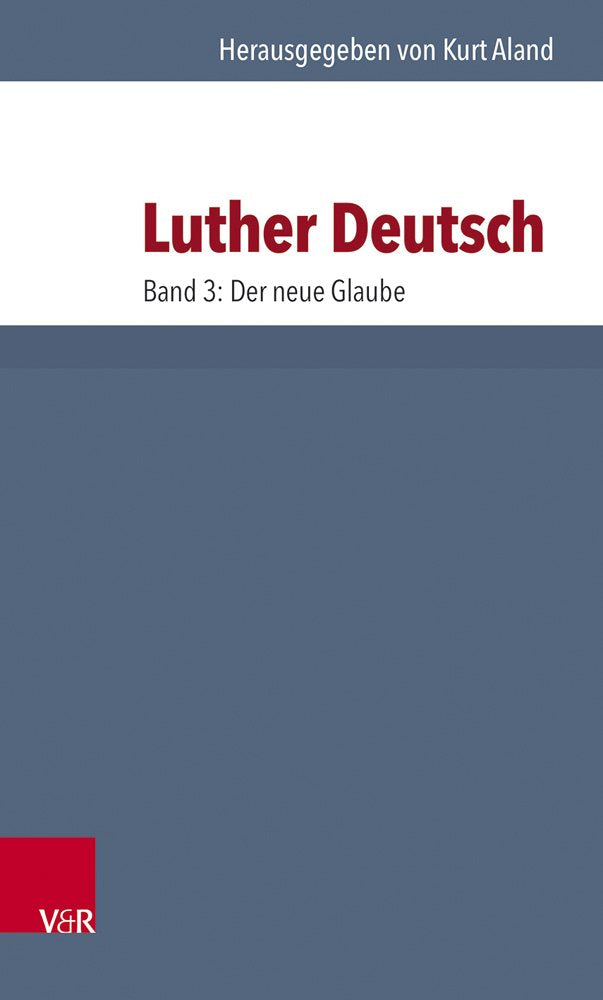 Luther Deutsch: Der neue Glaube. (Bd. 3): Bd. 3 (Orbis Biblicus Et Orientalis) Politics & History