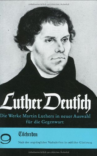 Luther Deutsch: Tischreden: Bd. 9 (Abhandl.der Akad.der Wissensch. Math.-phys. Klasse 3.folge) Politics & History