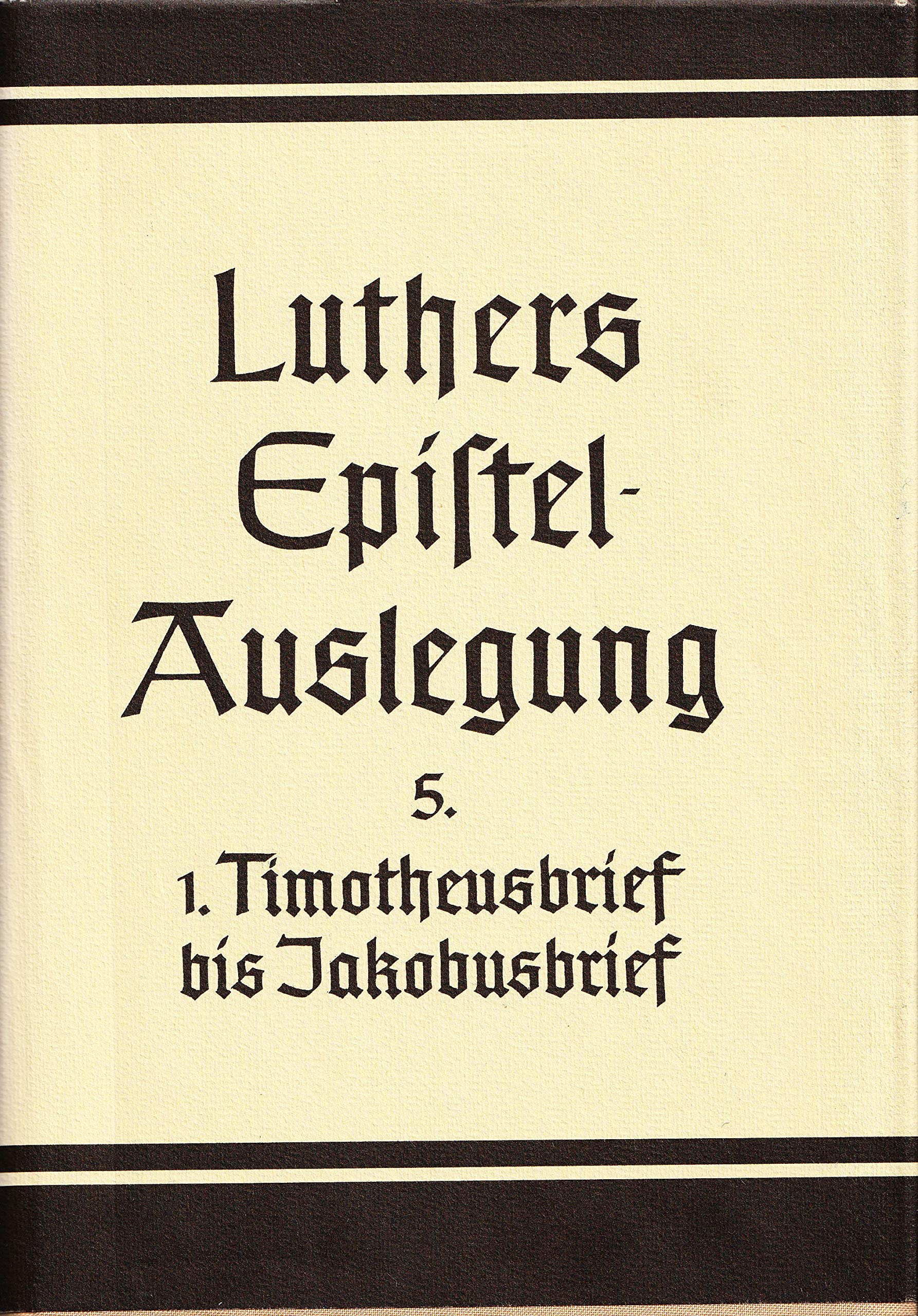 D. Martin Luthers Epistelauslegung: Der erste Brief des Paulus an Timotheus. Der erste Brief des Paulus an Titus: Bd 5 (Abhandl.der Akad.der Wissensch. Math.-phys. Klasse 3.folge) Essays & Short Stories