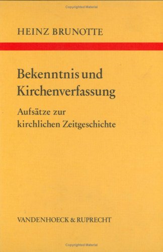 Bekenntnis und Kirchenverfassung: Aufsätze zur kirchlichen Zeitgeschichte (Arbeiten zur Kirchlichen Zeitgeschichte: Reihe B: Darstellungen) Books