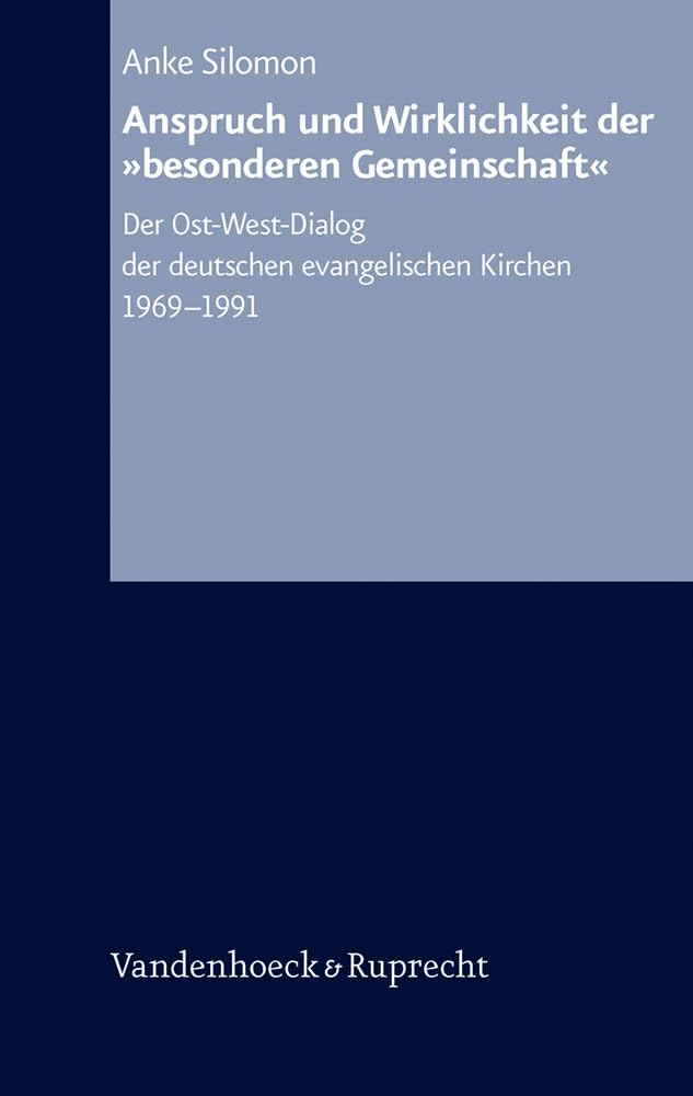Anspruch und Wirklichkeit der »besonderen Gemeinschaft«: Der Ost-West-Dialog der deutschen evangelischen Kirchen 1969–1991 (Arbeiten zur Kirchlichen Zeitgeschichte: Reihe B: Darstellungen, Band 45) Film, Art & Culture