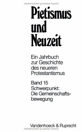 Pietismus und Neuzeit Band 15 – 1989: Schwerpunkt: Die Gemeinschaftsbewegung. Gemeinschaftsbewegung (Pietismus und Neuzeit: Ein Jahrbuch zur Geschichte des neueren Protestantismus, Band 15) Professional & Reference Books