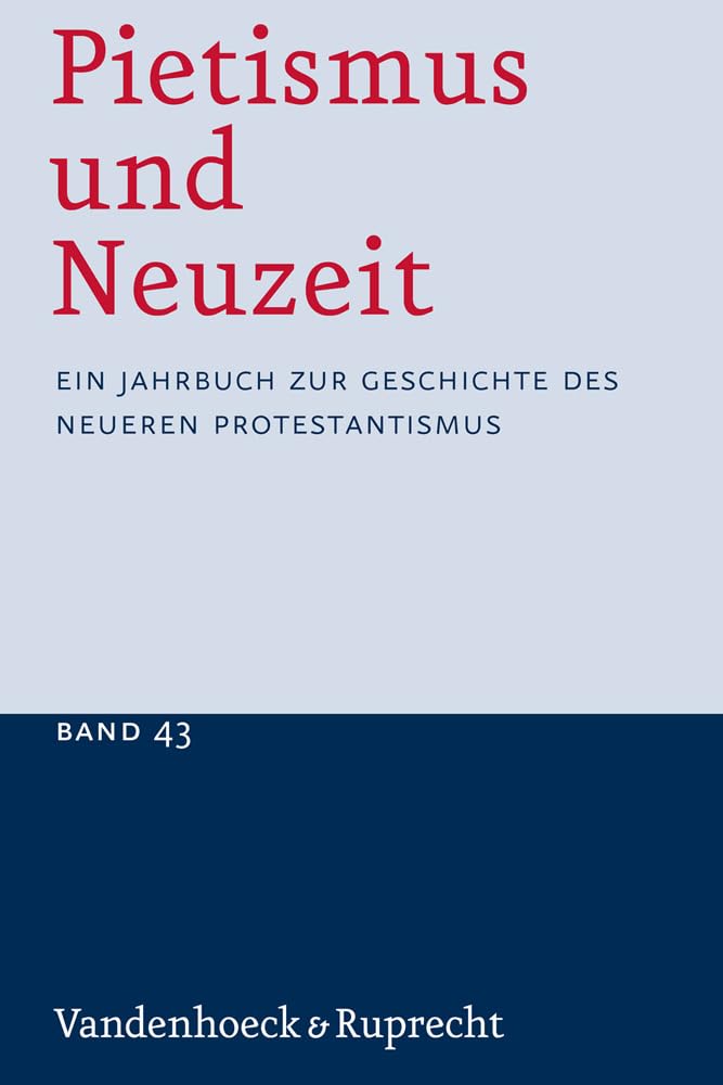 Pietismus und Neuzeit. Ein Jahrbuch zur Geschichte des neueren Protestantismus / Pietismus und Neuzeit Band 43 - 2017 Religion & Esotericism