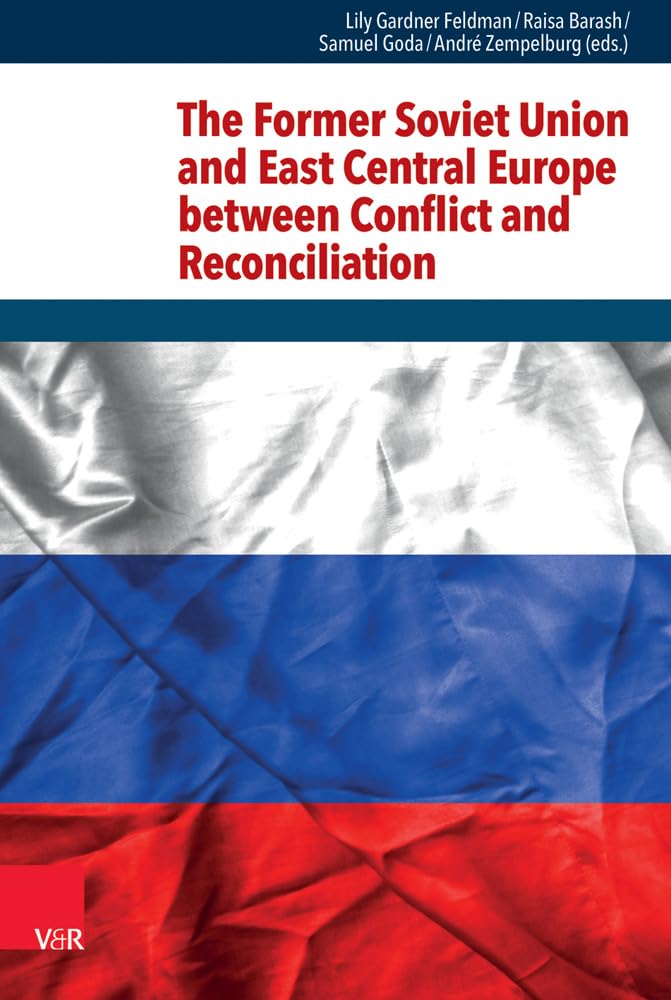 The Former Soviet Union and East Central Europe between Conflict and Reconciliation (Research in Peace and Reconciliation (RIPAR), Band 4) Reference Books