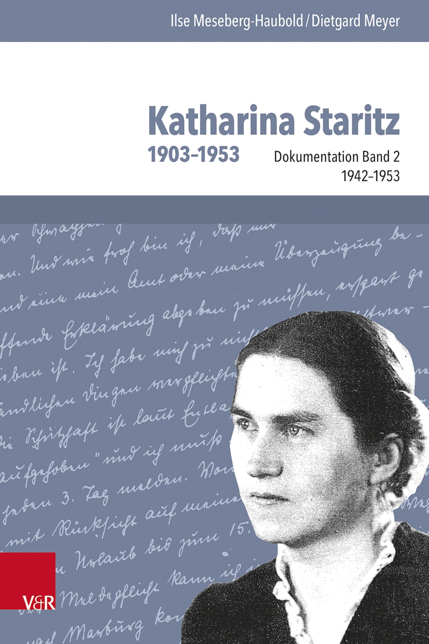 Katharina Staritz. 1903-1953, Bd. 2: Dokumentation 1942-1953 Politics & Society