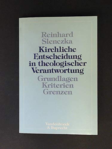 Kirchliche Entscheidung in theologischer Verantwortung: Grundlagen – Kriterien – Grenzen Religion & Esotericism