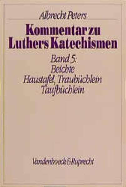 Kommentar zu Luthers Katechismen, Bd.5, Die Beichte. Die Haustafel. Das Traubüchlein. Das Taufbüchlein: Mit Beitr. v. Frieder Schulz u. Rudolf Keller Religion & Esotericism