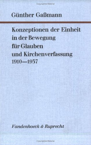 Konzeptionen der Einheit in der Bewegung für Glauben und Kirchenverfassung 1910–1937 (Forschungen zur systematischen und ökumenischen Theologie) Books