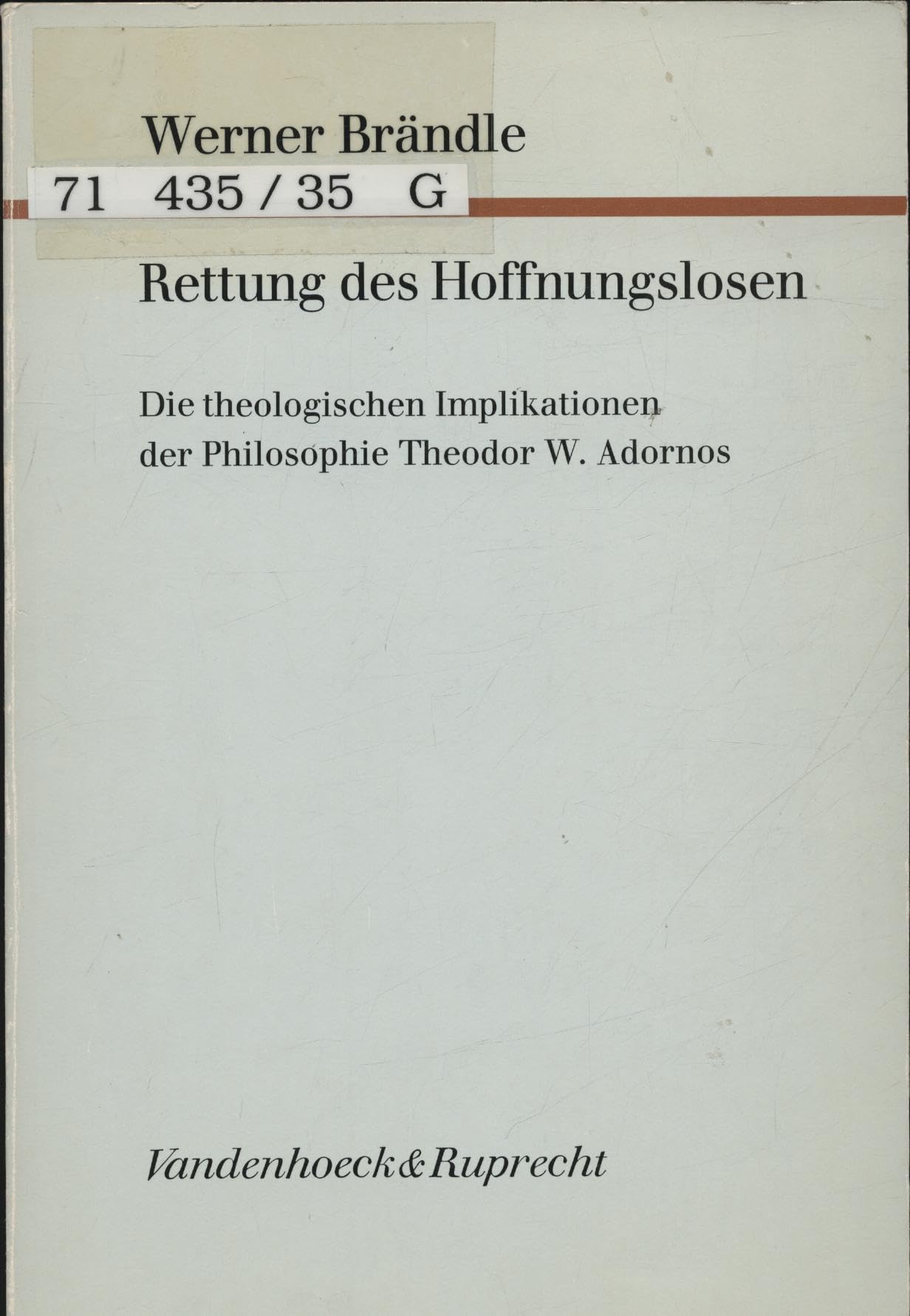 Rettung der Hoffnungslosen: Die theologische Implikationen der Philosophie Theodor W. Adornos (Forschungen zur systematischen und ökumenischen Theologie) Books