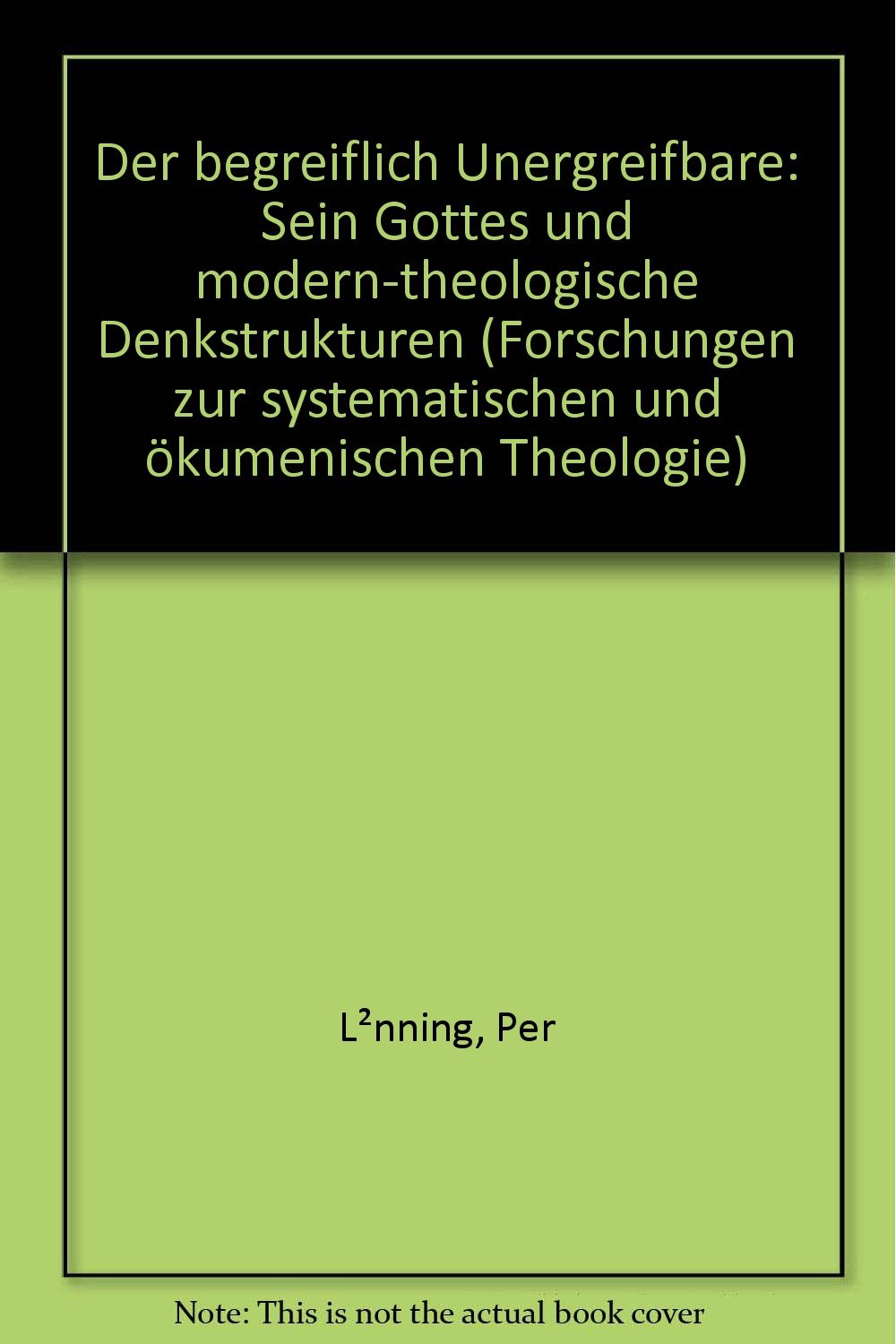 Der begreiflich Unergreifbare: »Sein Gottes« und modern-theologische Denkstrukturen (Forschungen zur systematischen und ökumenischen Theologie) Death & Mourning
