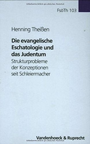 Die evangelische Eschatologie und das Judentum: Strukturprobleme der Konzeptionen seit Schleiermacher (Forschungen zur systematischen und ökumenischen Theologie, Band 103) Religion & Esotericism