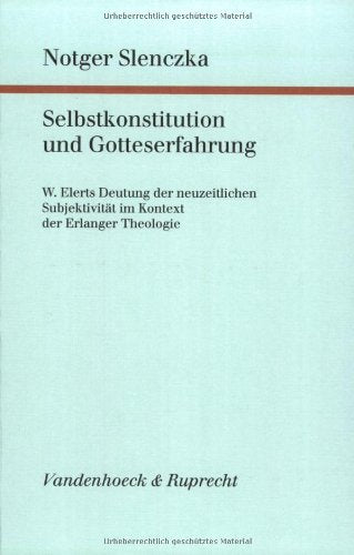 Selbstkonstitution und Gotteserfahrung: W. Elerts Deutung der neuzeitlichen Subjektivität im Kontext der Erlanger Theologie: W. Elerts Deutung der ... und ökumenischen Theologie, Band 86) Film, Art & Culture