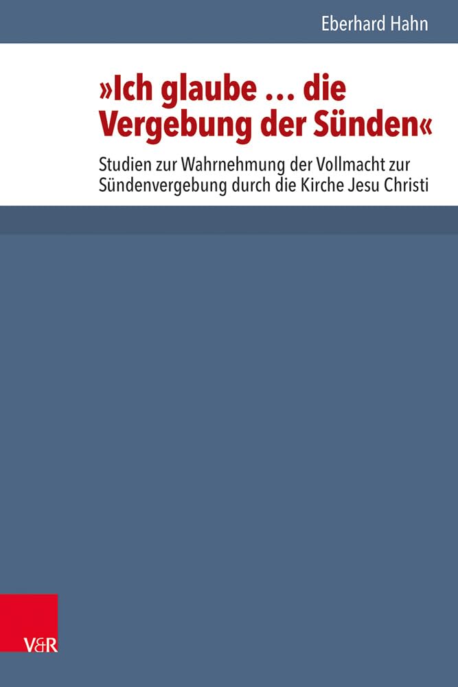 "Ich glaube... die Vergebung der Sünden": Studien zur Wahrnehmung der Vollmacht zur Sündenvergebung durch die Kirche Jesu Christi (Forschungen zur systematischen und ökumenischen Theologie, Band 92) Politics & History