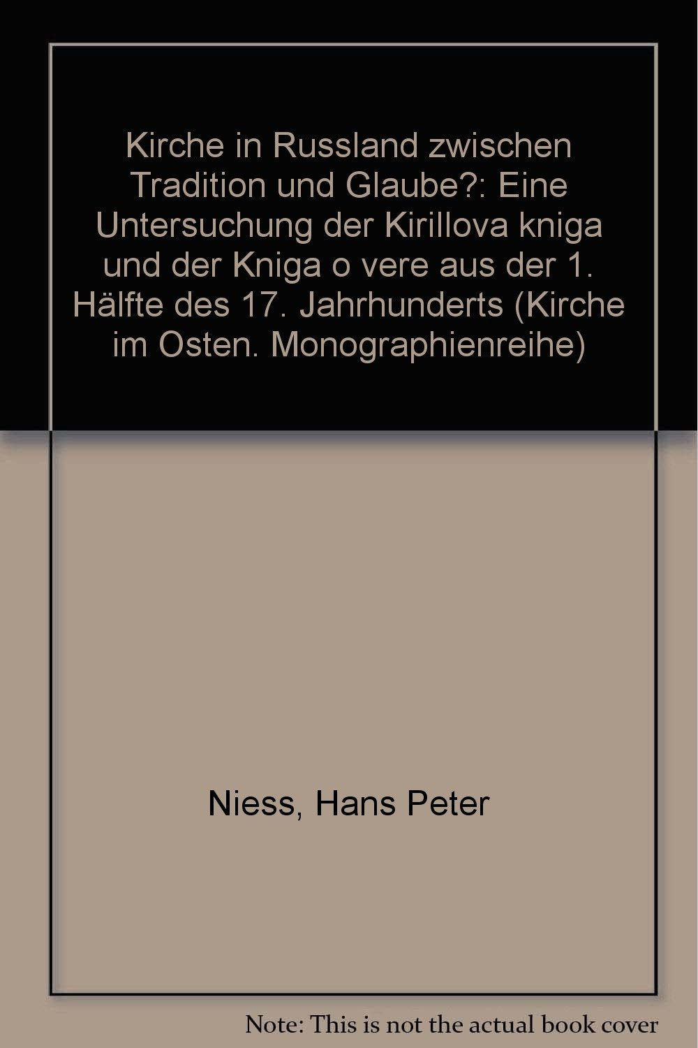 Kirche in Rußland zwischen Tradition und Glaube: Eine Untersuchung der Kirillova kniga und der kniga o vere aus der 1. Hälfte des 17. Jahrhunderts Books